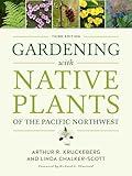 Gardening with Native Plants of the Pacific Northwest