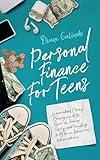 Personal Finance for Teens: Learn about Money Management, the Power of Saving Early, and Investing to Achieve Financial Independence