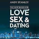 The New Rules for Love, Sex, and Dating: Exploring the Challenges, Assumptions, and Land Mines of Dating in the Twenty-First Century