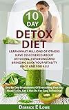 Detox Diet:Learn What Millions Of Others Have Discovered About Detoxing, Cleansing And Bringing Back Your Vitality Once And For All!: Day By Day Breakdowns ... recipes, detox diets, detox cleansing)