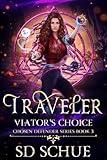 Traveler, Viator's Choice: A YA Urban Fantasy (Chosen Defender Series, Book Three)