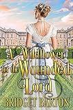 A Wildflower for the Wounded Lord: A Historical Regency Romance Book (Regency Hearts Entwined)