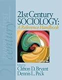 21st Century Sociology: A Reference Handbook (21st Century Reference Series (Thousand Oaks, Calif.))