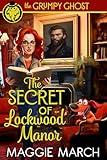 The Secret of Lockwood Manor (The Grumpy Ghost Book 2)