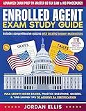 Enrolled Agent Exam Study Guide: Advanced Exam Prep to Master US Tax Law & IRS Procedures | Full-Length Mock Exams, Practice Questions, Quizzes, & Time-Saving Tips to Achieve EA Certification
