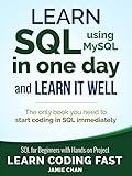 SQL: Learn SQL (using MySQL) in One Day and Learn It Well. SQL for Beginners with Hands-on Project. (Learn Coding Fast with Hands-On Project Book 5)