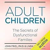 Adult Children: The Secrets of Dysfunctional Families