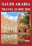 SAUDI ARABIA TRAVEL GUIDE 2025