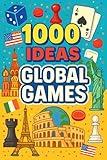 1000 Ideas: Global Games: Play the world—one game at a time! (1000 Ideas Books)