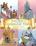 Enchanted Cakes for Children: A Step-by-Step Guide to Creating Magical Cakes (Tuttle Specials)