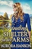 Finding Shelter in her Arms: A Historical Western Romance Book (Brides of the Untamed Frontier)