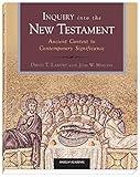 Inquiry into the New Testament: Ancient Context to Contemporary Significance