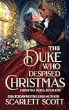 The Duke Who Despised Christmas (Christmas Dukes Book 1)