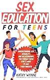 Sex Education for Teens: Understanding Sex, Sexuality, and Relationships. The Things Teens Don't Want to Discuss to Their Parents