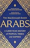 Arabs: A 3,000-Year History of Peoples, Tribes and Empires