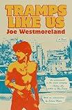 Tramps Like Us: A Novel