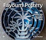 Fayoum Pottery: Ceramic Arts and Crafts in an Egyptian Oasis