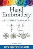 Hand Embroidery Stitches At-A-Glance: Carry-Along Reference Guide (Landauer) Pocket-Size Step-by-Step Illustrated How-To for 30 Favorite Stitches, plus Tips & Techniques and Needle & Thread Charts