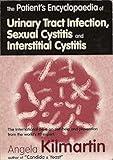 Patients Encyclopedia of Urinary Tract Infection, Sexual Cystitis and Interstitial Cystitis: The international bible on self-help