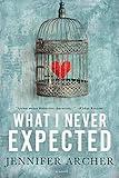 What I Never Expected: A Poignant Literary Women’s Fiction Novel