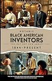 Notable Black American Inventors "You May Not Know About!" 1844-Present