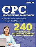 CPC Practice Exam, 2014 Edition: 240 CPC Certification Practice Questions with Full Explanations