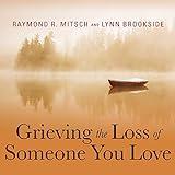 Grieving the Loss of Someone You Love: Daily Meditations to Help You Through the Grieving Process