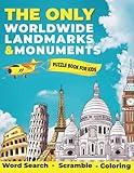 The Only Worldwide Landmarks & Monuments Puzzle Book For Kids: Word search - Scramble - Coloring