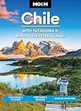 Moon Chile: With Patagonia & Rapa Nui (Easter Island): Volcanoes & Glaciers, Vineyards & Beaches, Wildlife-Watching (Moon Latin America & Caribbean Travel Guide)