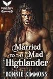 Married to the Mad Highlander: A Medieval Historical Romance Novel (Allies of Clan MacAmbrais Book 3)