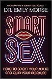 Smart Sex: How to Boost Your Sex IQ and Own Your Pleasure