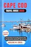 CAPE COD TRAVEL GUIDE 2025: A Pocket Manual Including Historic Sites, Top Attractions, Adventure Tips and more