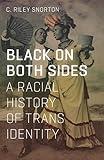 Black on Both Sides: A Racial History of Trans Identity