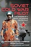 Soviet Cold War Pilot: The Memoirs of a Soviet Air Defence Fighter Pilot