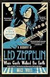 When Giants Walked the Earth 10th Anniversary Edition: A Biography of Led Zeppelin