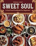 Sweet Soul: A Soul Food Cookbook for Beginners