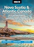 Moon Nova Scotia & Atlantic Canada: With New Brunswick, Prince Edward Island, Newfoundland & Labrador: Coastal Getaways, Historic Towns, Scenic Drives (Moon Canada Travel Guide)