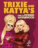 Trixie & Katyas Guide To Modern Womanhoo