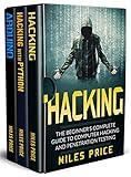 Hacking: 3 Books in 1: The Beginner's Complete Guide to Computer Hacking & The Complete Beginner's Guide to Learning Ethical Hacking with Python & The Comprehensive Beginner's Guide to Arduino