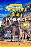 Estonia, Latvia & Lithuania Travel guide 2026: Baltic Whispers: Unveiling Europe's Secret Trilogy of Timeless Beauty, Soulful Flavors, and Living Art with detailed itinerary.