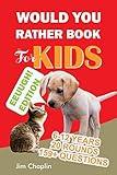 Would You Rather Book For Kids (6 - 12 Years): Book Of Silly, Funny, And Challenging Would You Rather Questions For Hilarious And Eww Moments! (Game ... teens, adults, girls and boys) - Red Cover