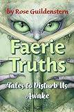 Faerie Truths: Tales to Disturb Us Awake