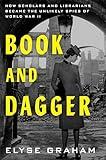 Book and Dagger: How Scholars and Librarians Became the Unlikely Spies of World War II