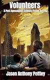 Volunteers: A Post Apocalyptic Science Fiction Novella