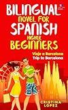 Viaje a Barcelona - Trip to Barcelona: Bilingual novel for Spanish Higher Beginners (Los viajes de Marta nº 3) (Spanish Edition)