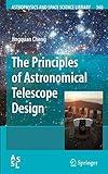 The Principles of Astronomical Telescope Design (Astrophysics and Space Science Library, 360)