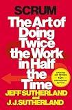 Scrum: The Art of Doing Twice the Work in Half the Time
