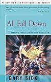 All Fall Down: America's Tragic Encounter With Iran