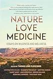 Nature, Love, Medicine: Essays on Wildness and Wellness