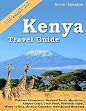 Kenya Travel Guide: Outdoor Adventures, National Parks, Mountains, Kenyan Coast, Local Food, Historical Sights, Where to Shop, Festival Calendar (also Nairobi and Mombasa)